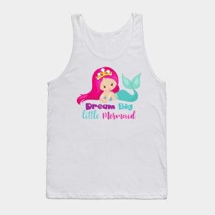 Cute Mermaid, Pink Hair, Dream Big Little Mermaid Tank Top